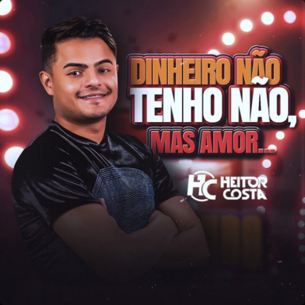 [Heitor Costa - Dinheiro Tenho Não Mas Amor]